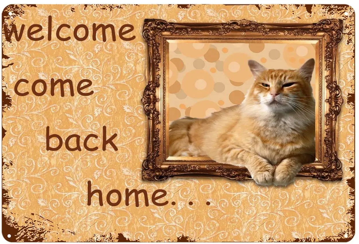 kegill Cat Welcome Come Back Home Vintage Metal Tin Signs Retro Wall Decor for Bar Cafes Pub Man Cave Club Funny Parlor Pos sign