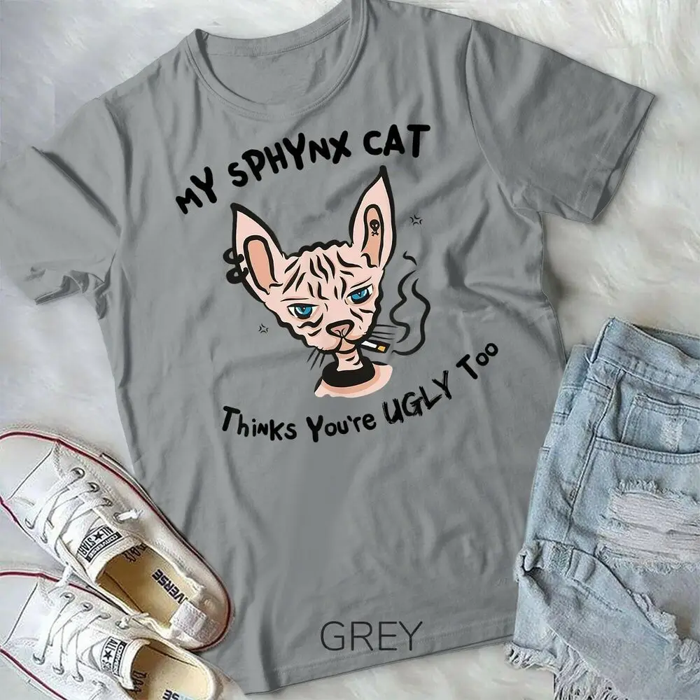 My Sphynx Thinks You're Ugly Too Funny Hairless Cat Mom Dad Unisex Form T-Shirt