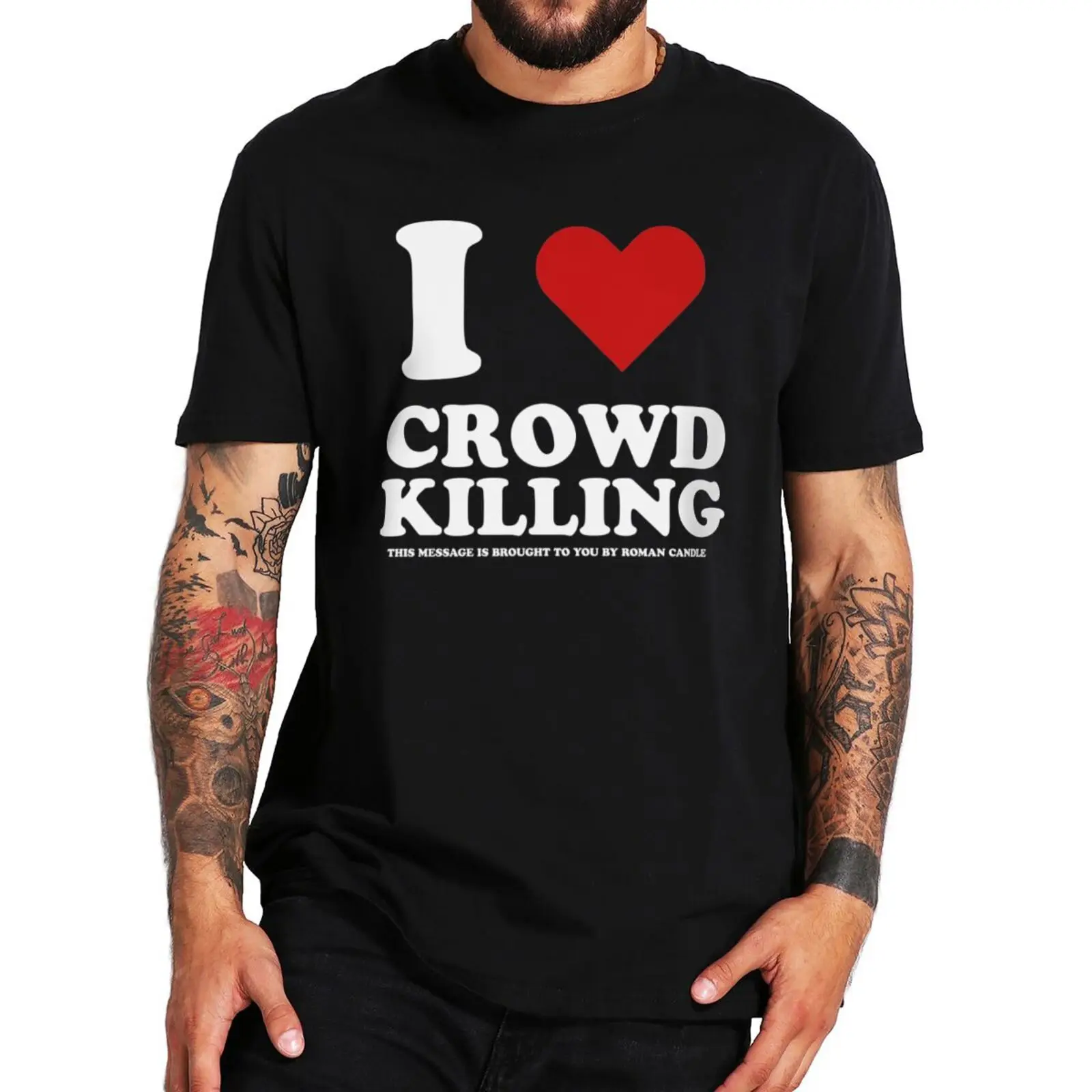 I Love Crowd Killing This Message Is Brought To You T Shirt Funny Slang Humor Jokes Tops Casual 100% Cotton Soft Unisex T-shirts