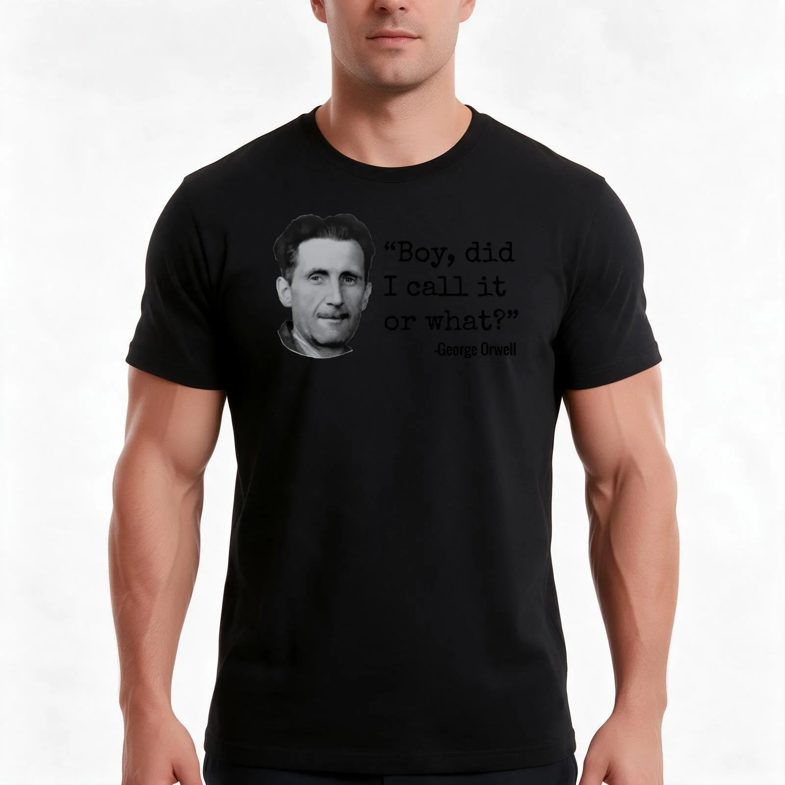 George Orwell - Boy, did i call it or what? (Black text) T-Shirt, Summer Casual Cotton Tee, Oversized Streetwear Tops