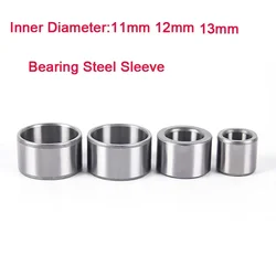 1Pcs Inside Diameter 11mm 12mm 13mm Bearing Steel Sleeve Wear-resistant Sleeve Axle Sleeve Bushing Guide Bushing