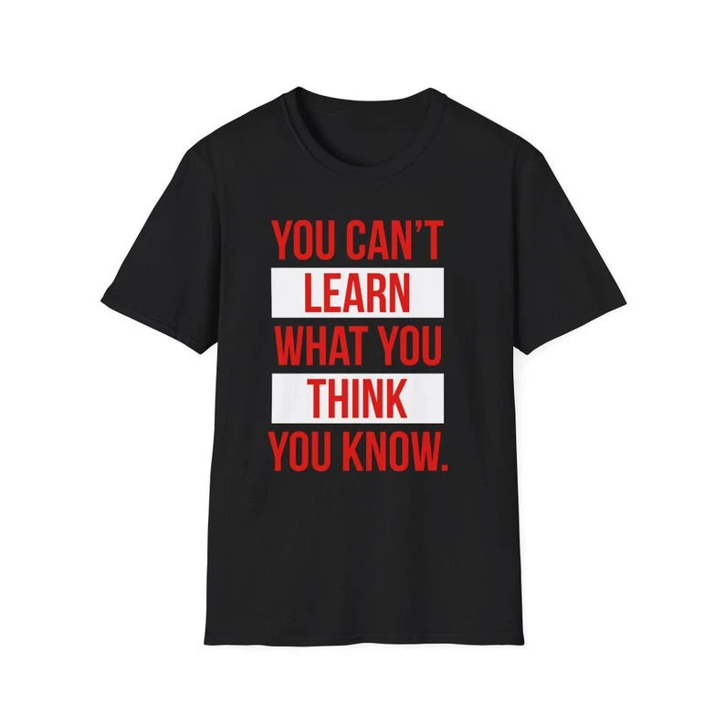 You Can't Learn What You Think You Know New Model personality Clothes Oversized Unisex T-shirt Fashion Hip Hop Street Trendy tee