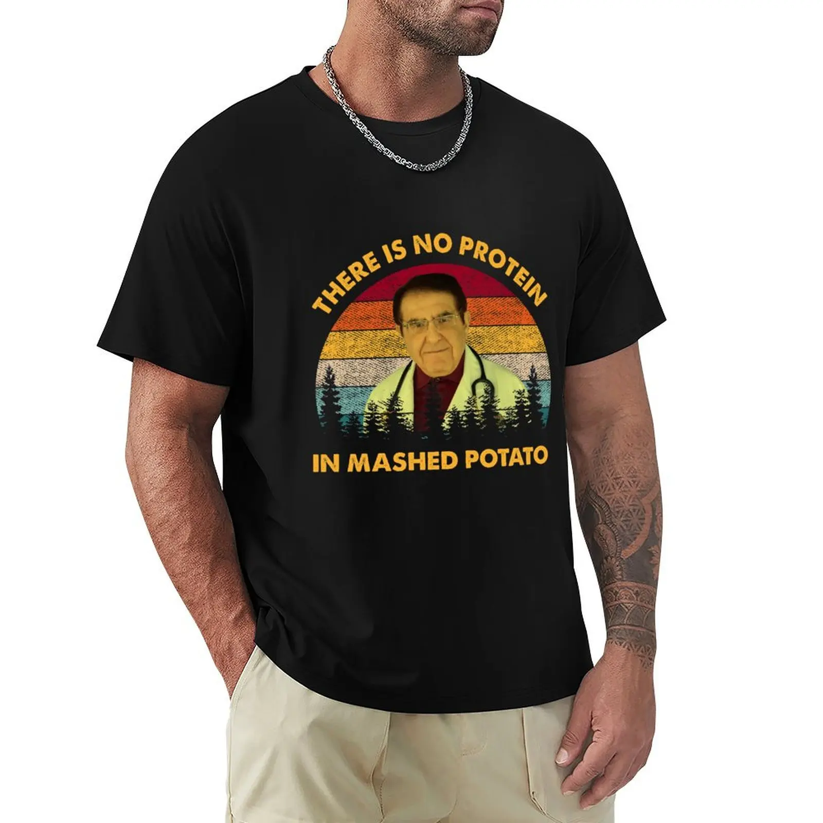 There Is No Protein In Mashed Potato Dr Younan Dr Now Vintage Shirt T-Shirt cotton t shirts high quality T-Shirt