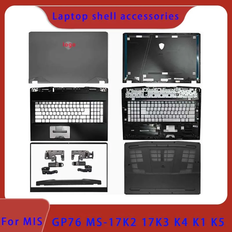 

Original suitable for MIS GP76 MS-17K2 17K3 17K4 laptop LCD back cover/front panel/palm rest/bottom shell/hinge cover hinge