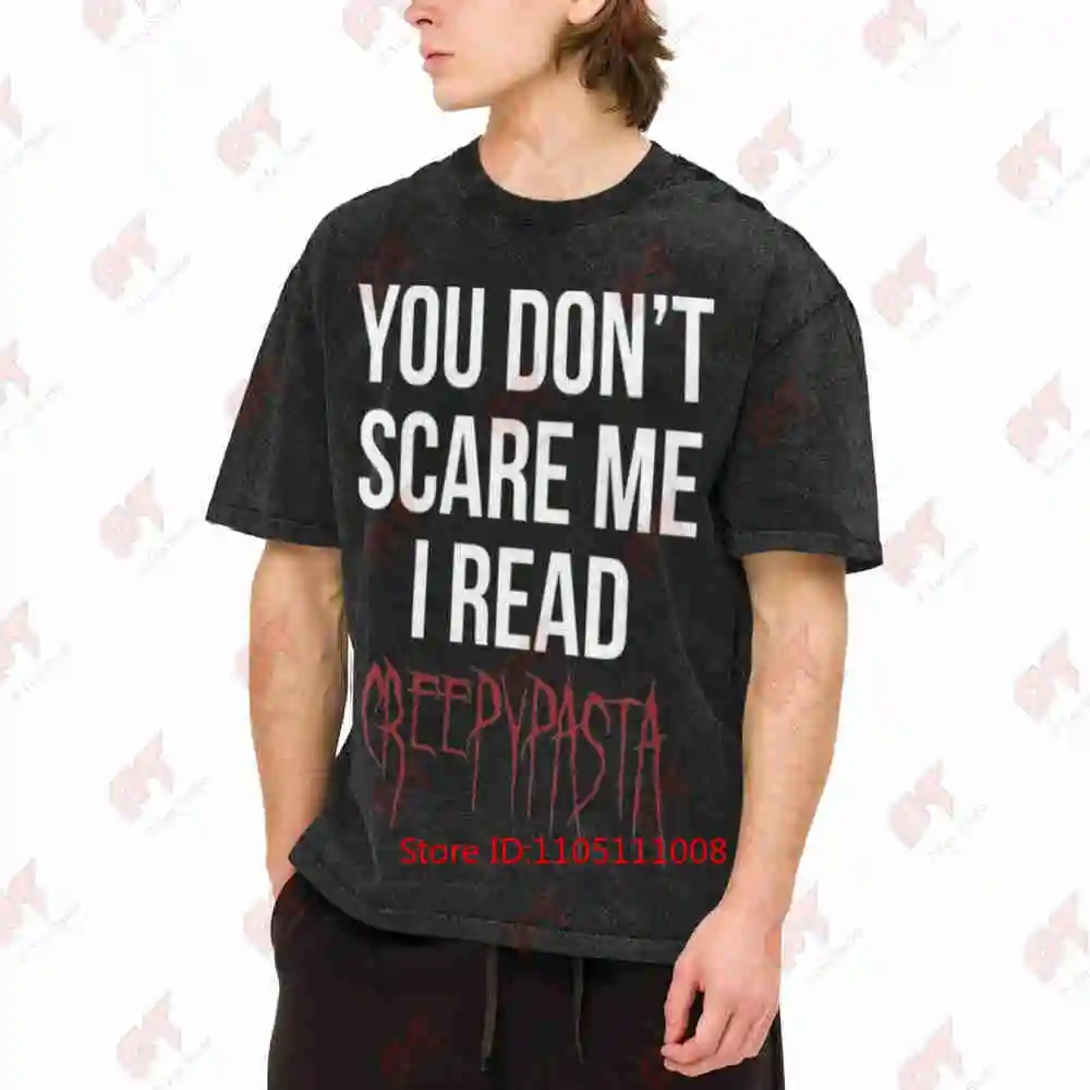 You Don't Scare Me I'm Reading Creepypasta Vintage Washed Tee Pure Cotton T-Shirt