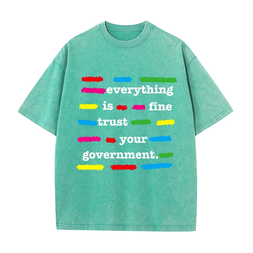Men Tees Everything Is Fine Trust Your Government Tee Funny Saying Printing Quote Graphic T-Shirts Camisetas Masculinas Tops