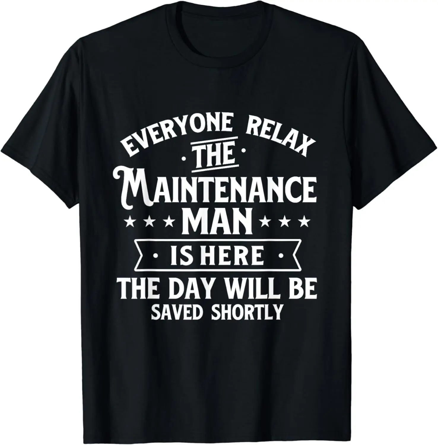 NEW! The Maintenance Man Is Here - Repair Worker Gift T-Shirt - MADE IN USA