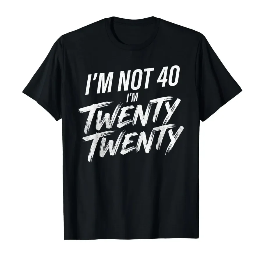 

Funny I'm not 40 I'm Twenty Twenty Joke Retro Humor Meme T-shirt For Men Women 100% Cotton T Shirts Short Sleeve Tops 0424-1