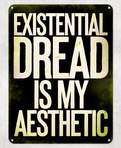 Existential Dread Joke Metal Poster Wall Tin Sign Man Cave Shed Home Plaque --Tin Sign