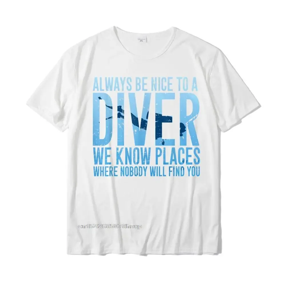 Always Be Nice To A Diver T-Shirt Scuba Diving Diver Gift Classic Adult T Shirts Comfortable Tops Shirts Cotton Casual