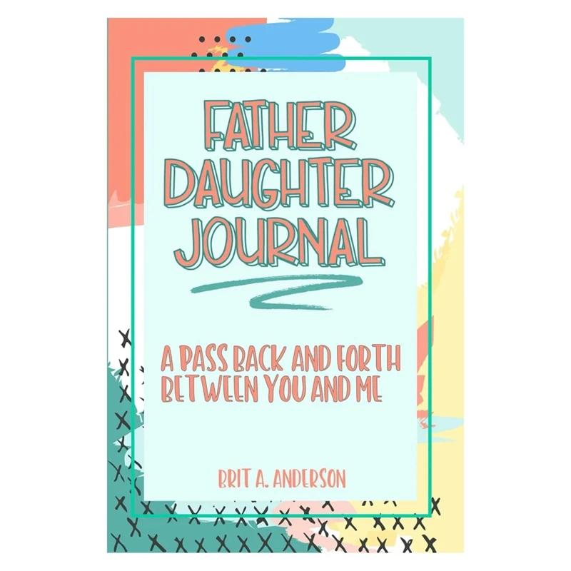 Father And Daughter Diary: Father And Daughter Diary (For Teenage), Dad And Me Diary, Father And Daughter Diary