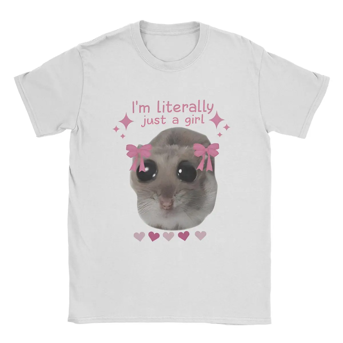 Im Just A Girl T Shirts for Men 100% Cotton Casual T-Shirts O Neck Meme Sad Hamster Literally Tee Shirt Short Sleeve Clothes