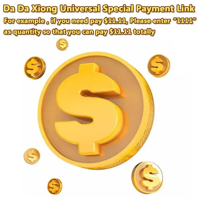 [ DaDaXiong Special Payment Link ] Unit Price Is $0.01. If You Need To Pay $11.11, Please Enter 