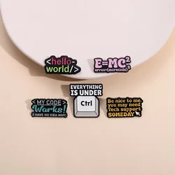 Computer Program Code Hello World Enamel Pins Funny Phrase Everything Is Under Brooches Lapel Badge Jewelry Pin Gift Wholesale