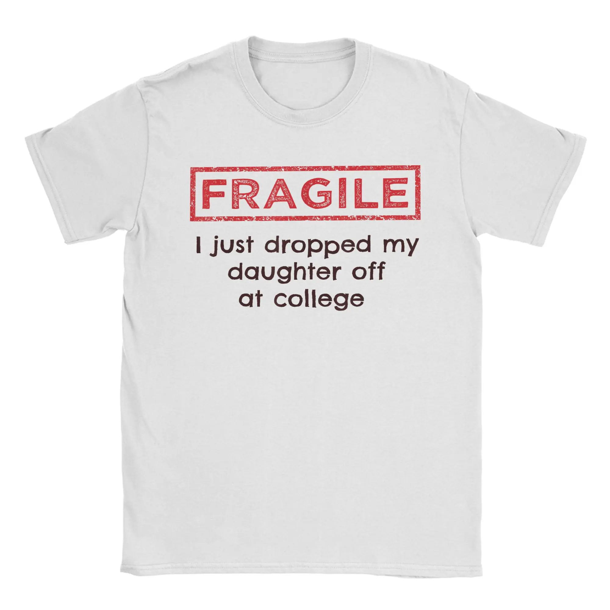 

Футболка Fragile I Just Dropped My Daughter Off at College Parents Футболки с короткими рукавами Летние хлопковые футболки больших размеров