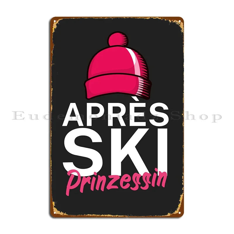 Apres Ski Prinzessin Metal Sign Plaques Kitchen Club Club Customize Vintage Tin Sign Poster