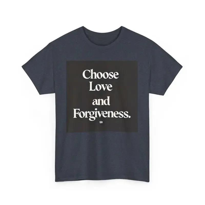 Choose Love and Forgiveness Unisex Heavy Cotton Tee, Inspirational T-Shirt