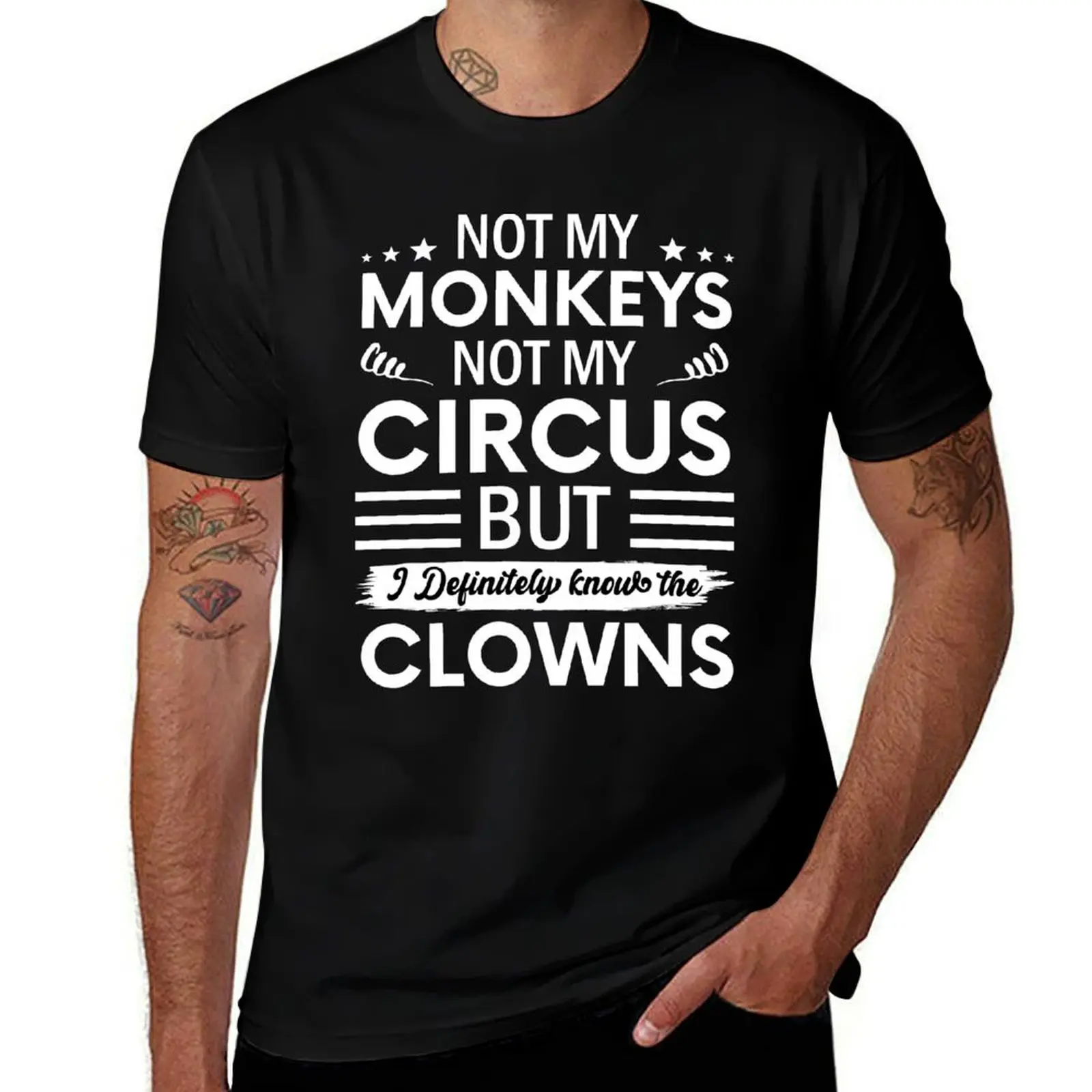 Not my Circus not my Monkeys But I Definitely know the Clowns T-Shirt anime tshirt anime figures Men's cotton t-shirt