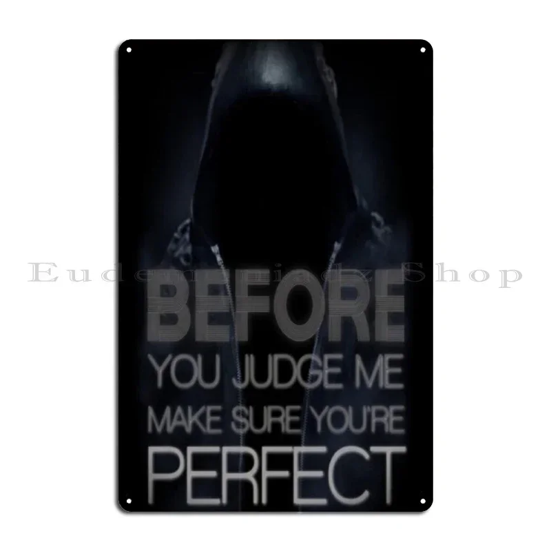 Before You Judge Me Make Sure You Re Perfect Metal Sign Retro Wall Decor Pub Printing Printing Tin Sign Poster