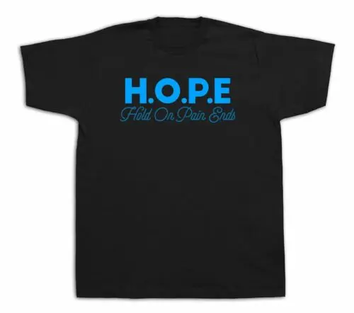 Hope hold on pain ends funny T shirt special event casual gift tee