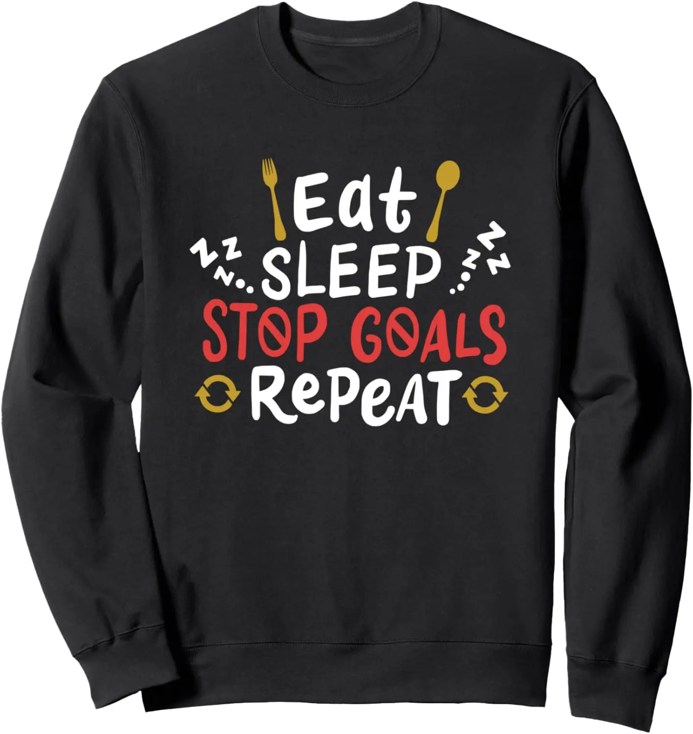 EAT SLEEP STOP GOALS REPEAT - Keepershockeysweater