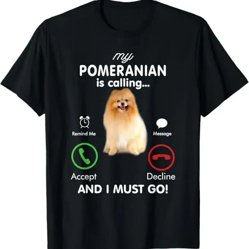 My Pomeranian Is Calling Funny Pom Mom Birthday T Shirt