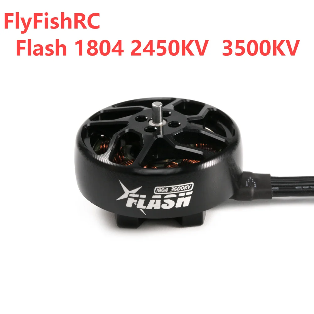 FlyFishRC Flash 1804 2450KV 6s 3500KV 4s brushless Motor compatible VX3.5 FPV Freestyle Frame for 3-4inch Cinewhoop Toothpick