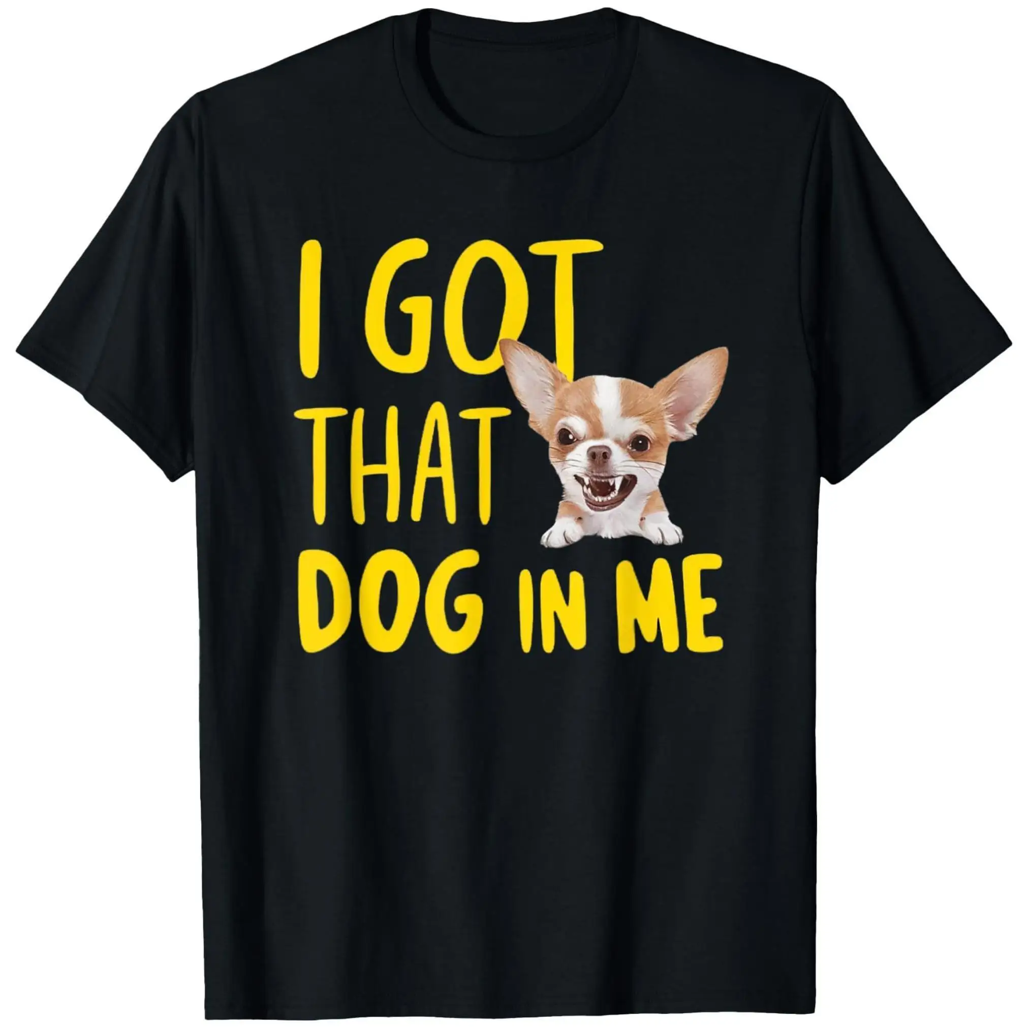 

Unisex 'I Got That Dog In Me' T-Shirt | Funny Chihuahua Pet Lover Meme Graphic Tee | Cute Animal Casual Gift Top