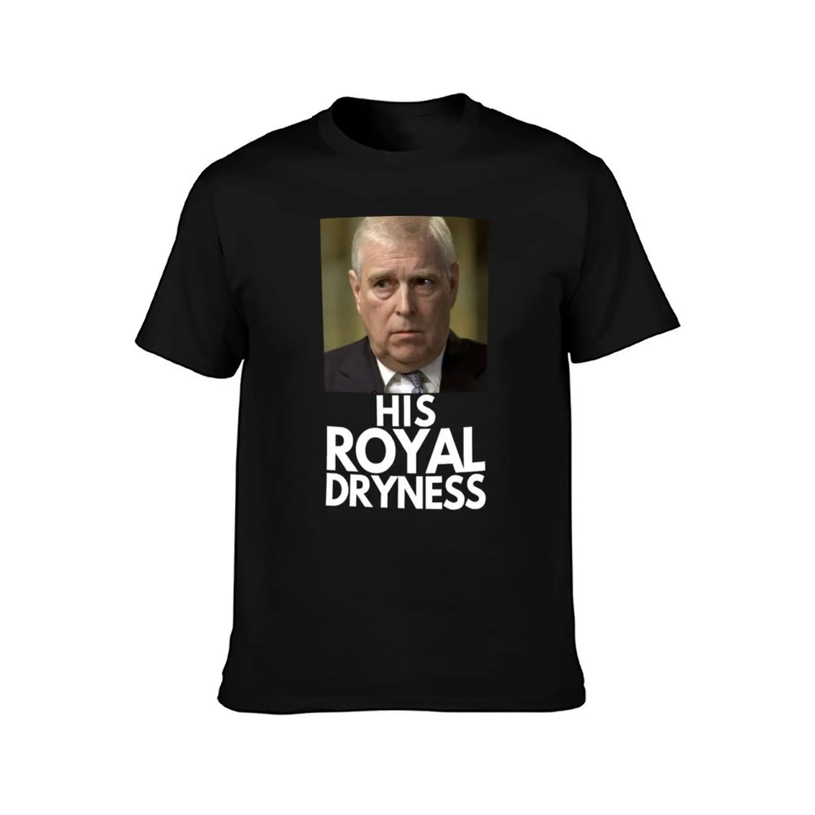 His Royal Dryness Prince Andrew The Prince Who Doesn_t Sweat T-Shirt Summer Casual Cotton Tee Oversized Streetwear Tops