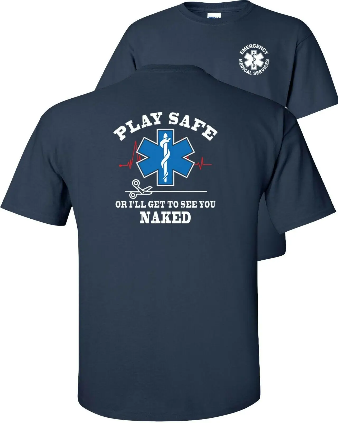 Play Safe or I'll Get To See You Naked. Funny EMS EMT Medic Paramedic T-Shirt 100% Cotton O-Neck Short Sleeve Casual Mens Tshirt