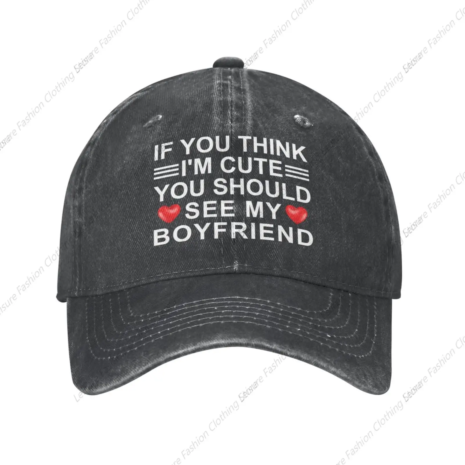 

If You Think I'm Cute You Should See My Boyfriend Hat Women Baseball Cap Cool Hats