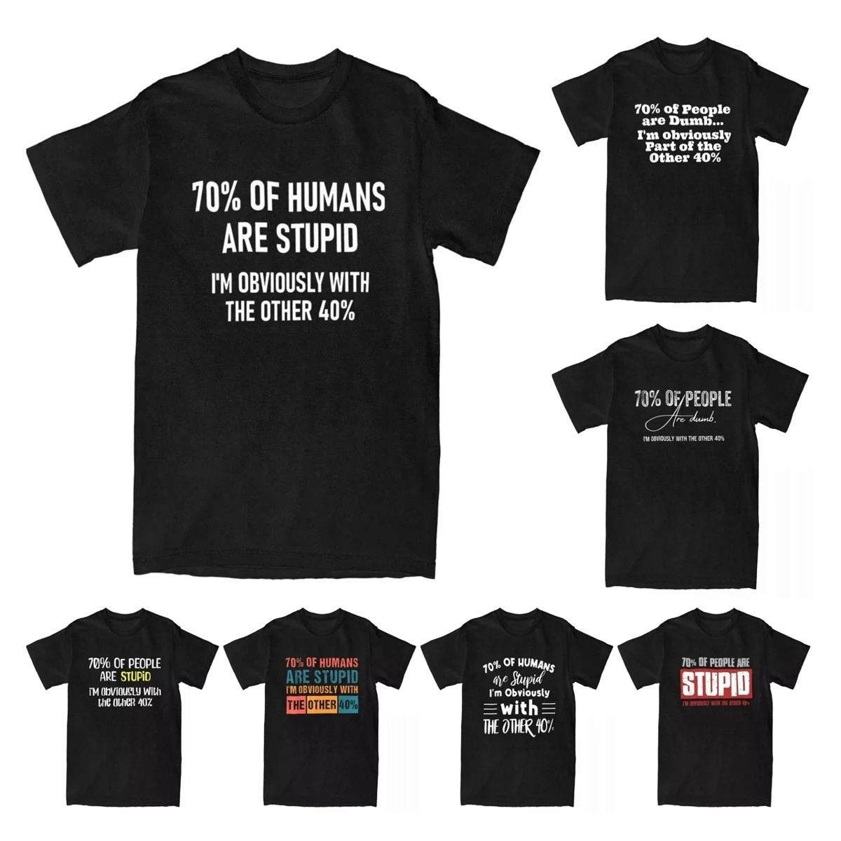 Men T-Shirts 70% Of Humans Are Stupid I'm Obviously With The Other 40% Tee Shirt Funny Jokes Sarcastic T Shirt Clothes Printed