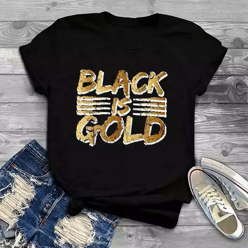 

Black Is Gold Letter Print Women T Shirt Short Sleeve O Neck Loose Women Tshirt Ladies Tee Shirt Tops Camisetas Mujer