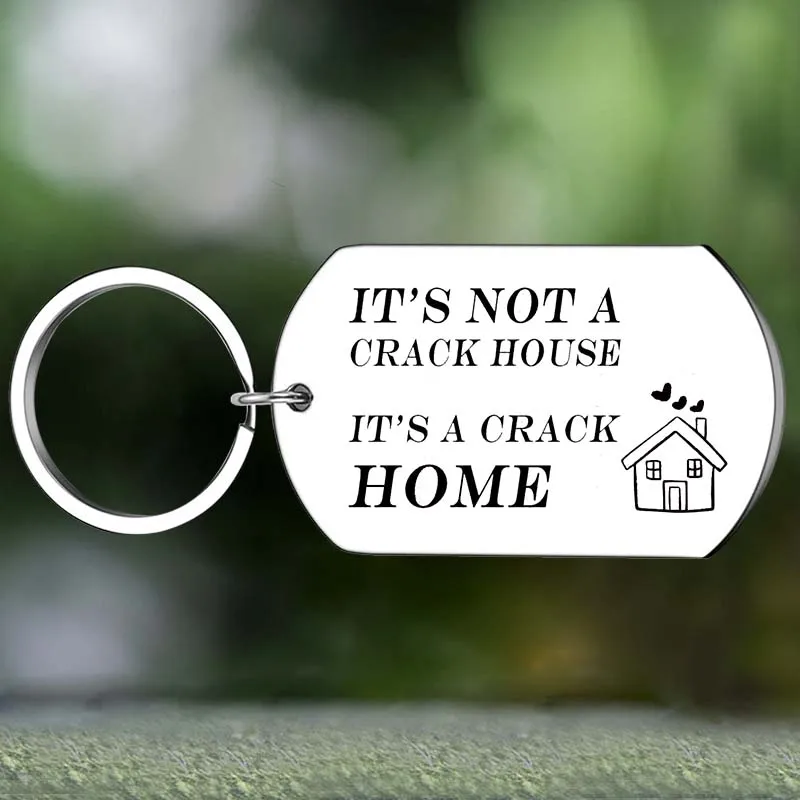 Cute House Warming Gifts Keychain It's Not A Crack House It's A Crack Home Key Chain Pendant Jewelry