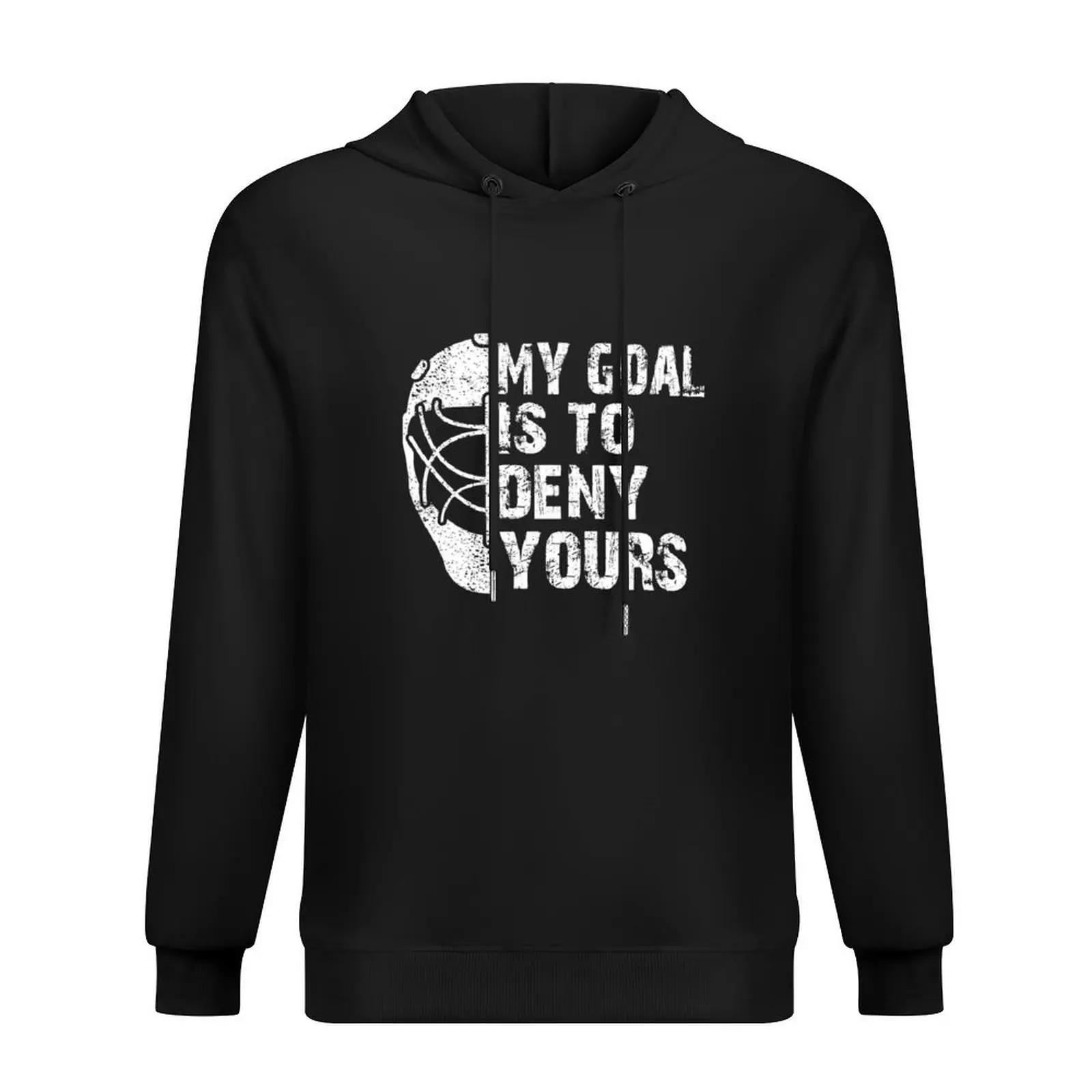 

Funny My Goal Is To Deny Yours Hockey Goalie Ice Hockey Gift Hoodie autumn jacket men men's clothes graphic hoodie