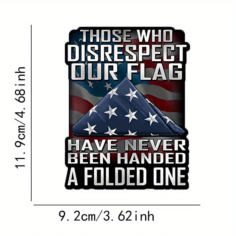 Those Who Disrespect Our Flag Have Never Been Handed A Folded One 7 Inch Decal for Cars, Trucks, Motorcycles, Boats & Laptops