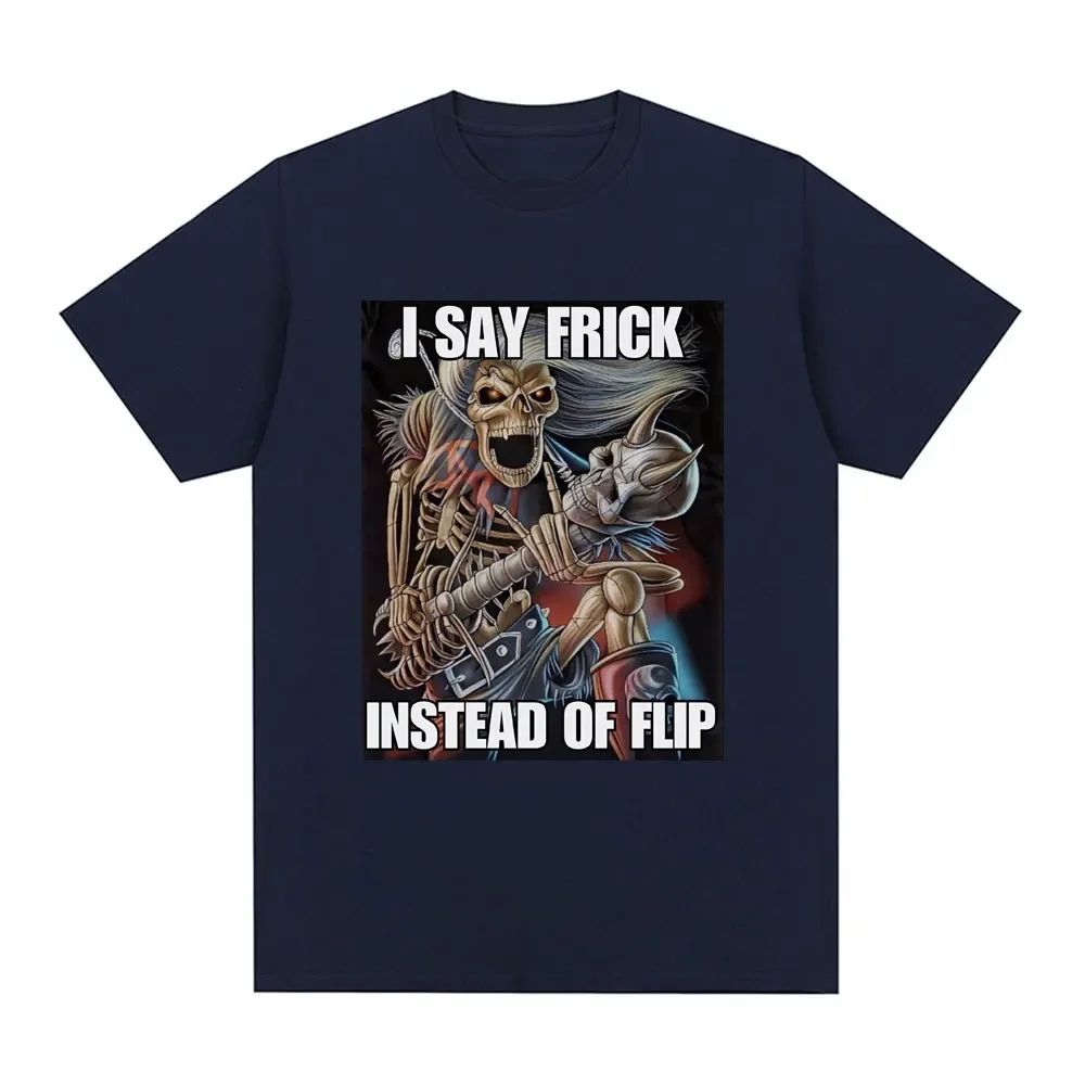 I Say Frick Instead of Flip Evil Skeleton Meme T Shirt Summer Loose Cotton T-shirt Men Vintage Short Sleeve graphic t-shirts