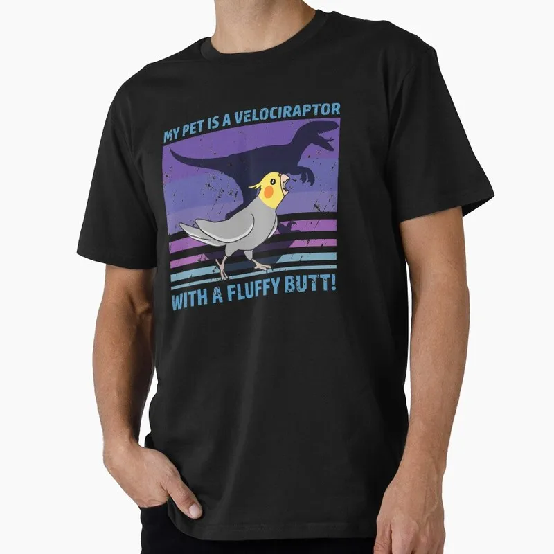 My pet is a velociraptor with a fluffy butt Funny Parrot Gift T-shirt for Birds Lover Short Sleeve Graphic Clothes All Size Tops