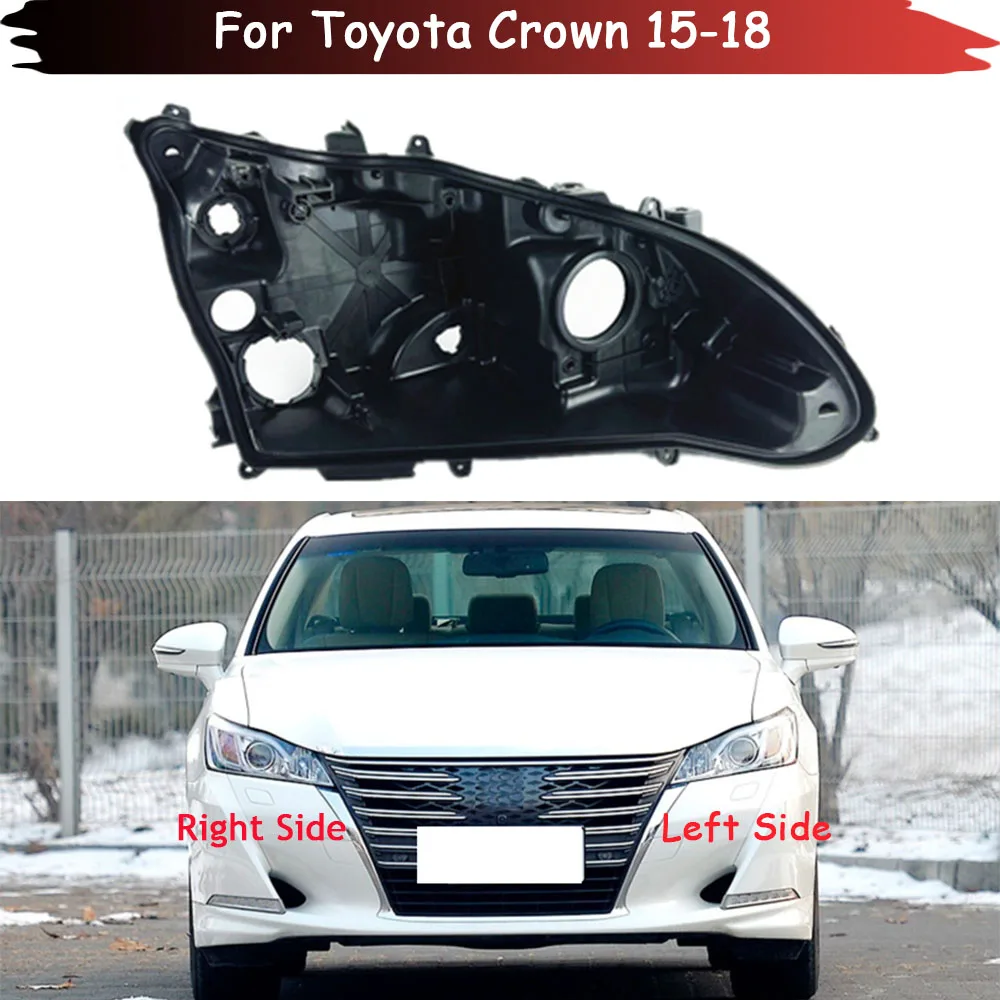 

Headlight Base For Toyota Crown 2015 2016 2017 2018 Headlamp House Car Rear Base Front Auto Headlight Back House Head Lamp Shell