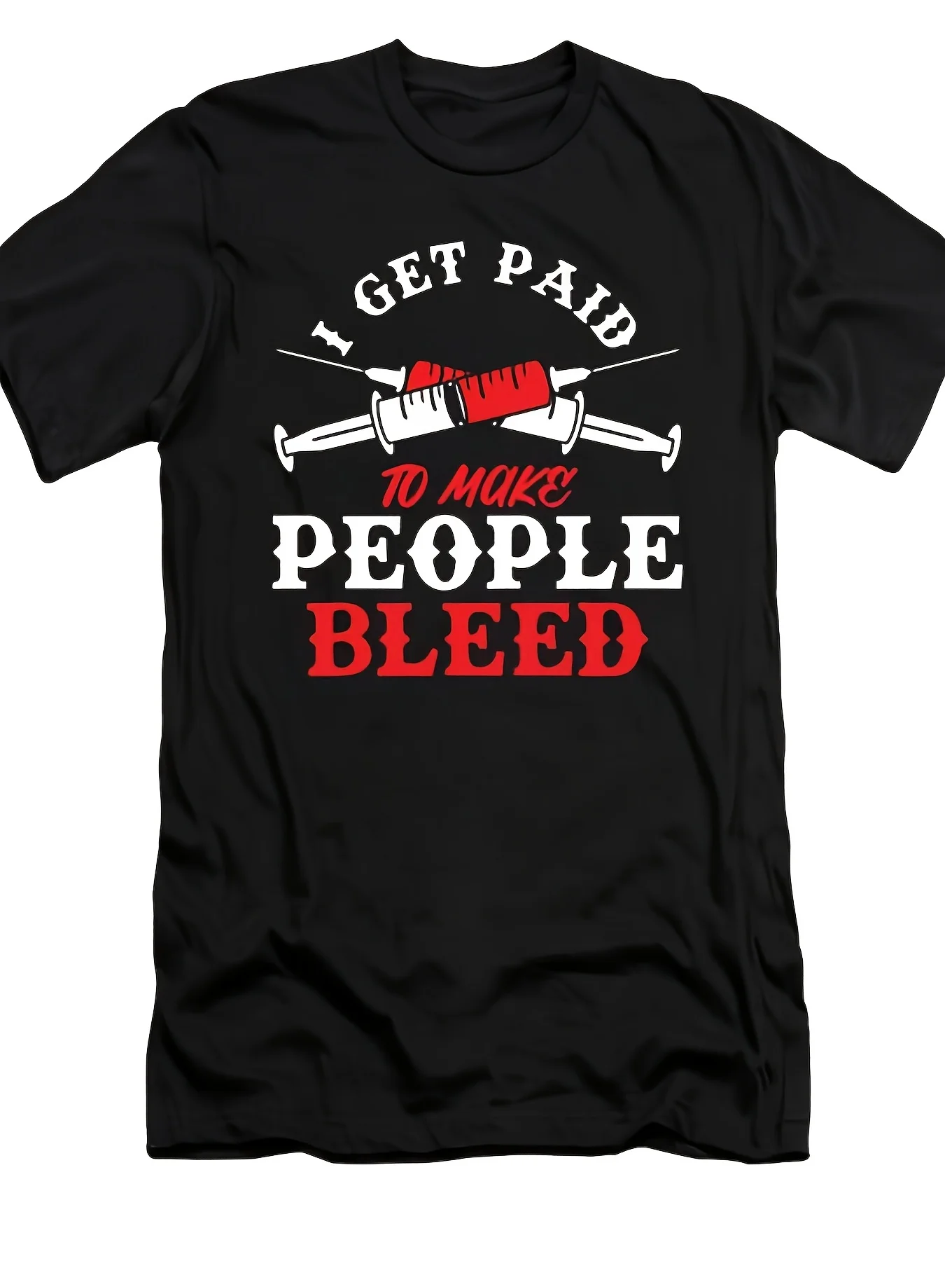 I Get Paid to Make People Bleed Phlebotomy Blood Gift T-Shirt Retro Casual Short-Sleeve T-Shirt with Round Neck and Printed Pattern, Suitable for Daily Commuting and Outdoor Activities