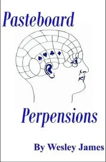 Pasteboard Perpensions by Wesley James -Magic tricks