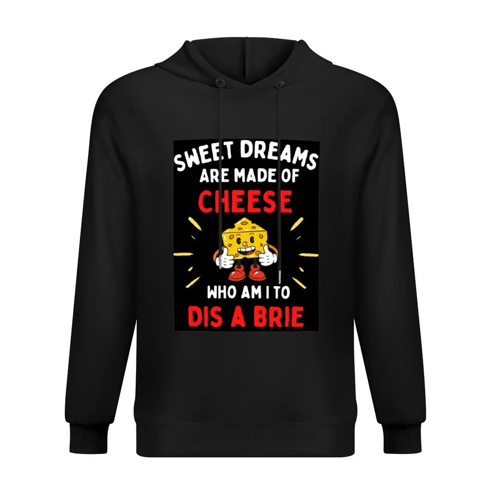 

Sweet Dreams Are Made Of Cheese Who Am I To Dis A Brie - Food lovers Hoodie men's clothes mens designer clothes tracksuits