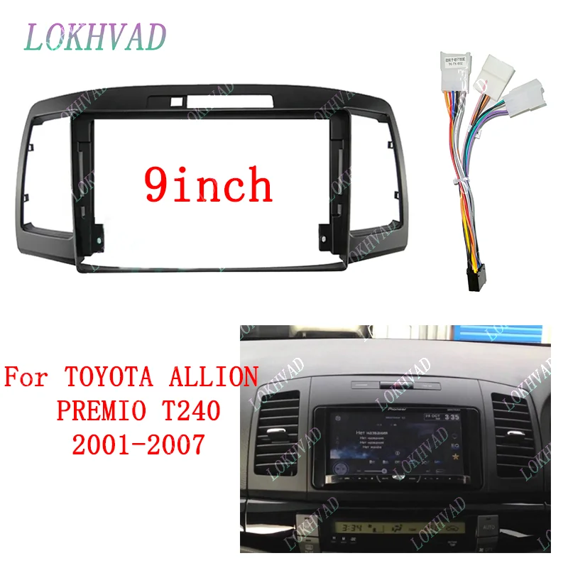 9 INCH Android Car frame Kit Fascia Panel For Toyota Allion Premio T240 2001 2002 2003-2007 Android Big Screen Radio Audio Frame