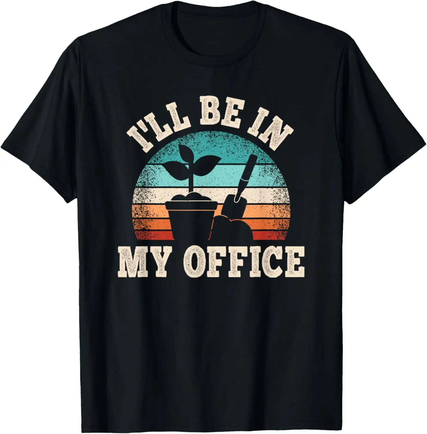 I'll Be In My Office Gardener Garden Funny Gardening T-Shirt 100% Cotton Trendy Y2K Short-Sleeve Tee-Soft, Quick-Drying,