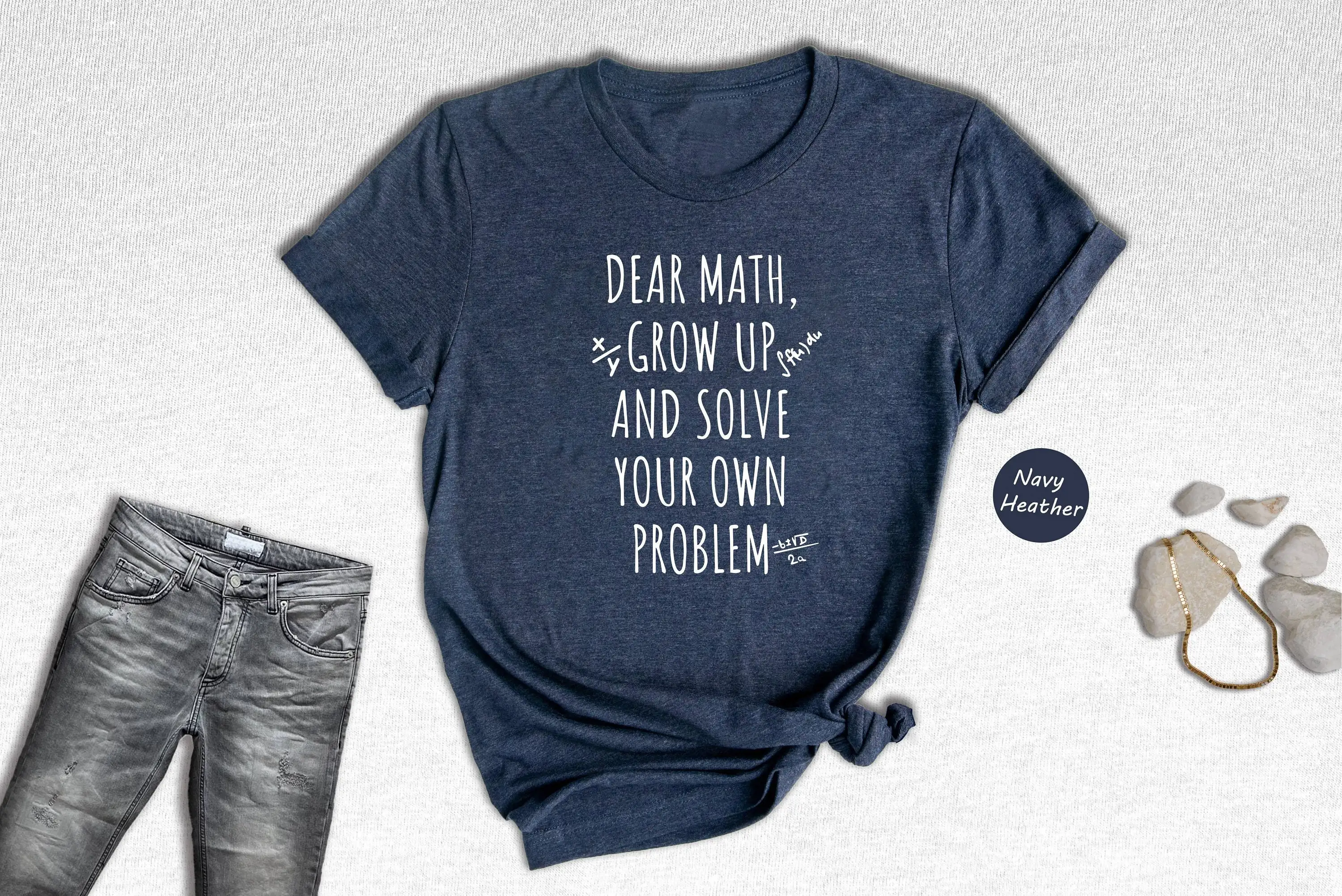 Dear Math Grow Up And Solve You Own Problem T Shirt Funny Quote Love Teacher