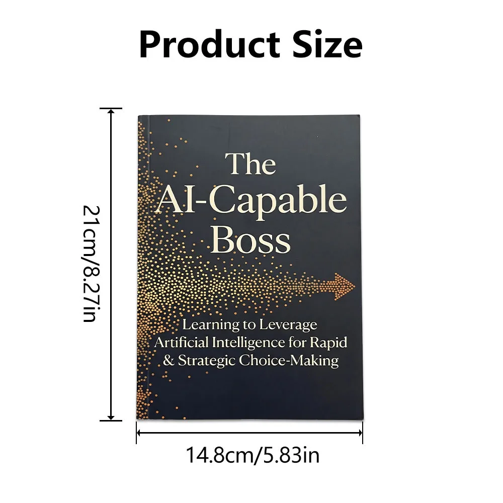 The AICapable Boss Learning to Leverage Artificial Intelligence for Rapid & Strategic ChoiceMaking