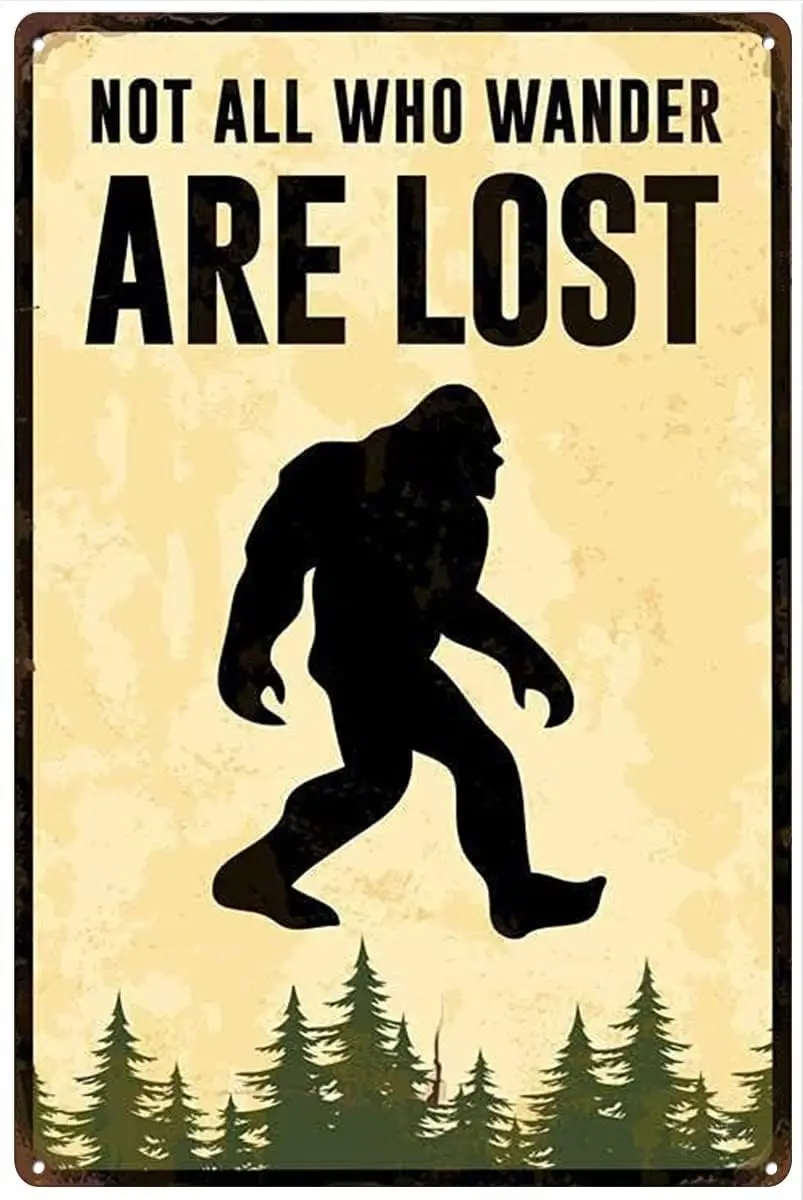 Retro Metal Tin Sign 8 X 12 Inches Not All Who Wander are Lost Poster Bigfoot Wall Art Decor Rustic Home Decor Funny Room D sign