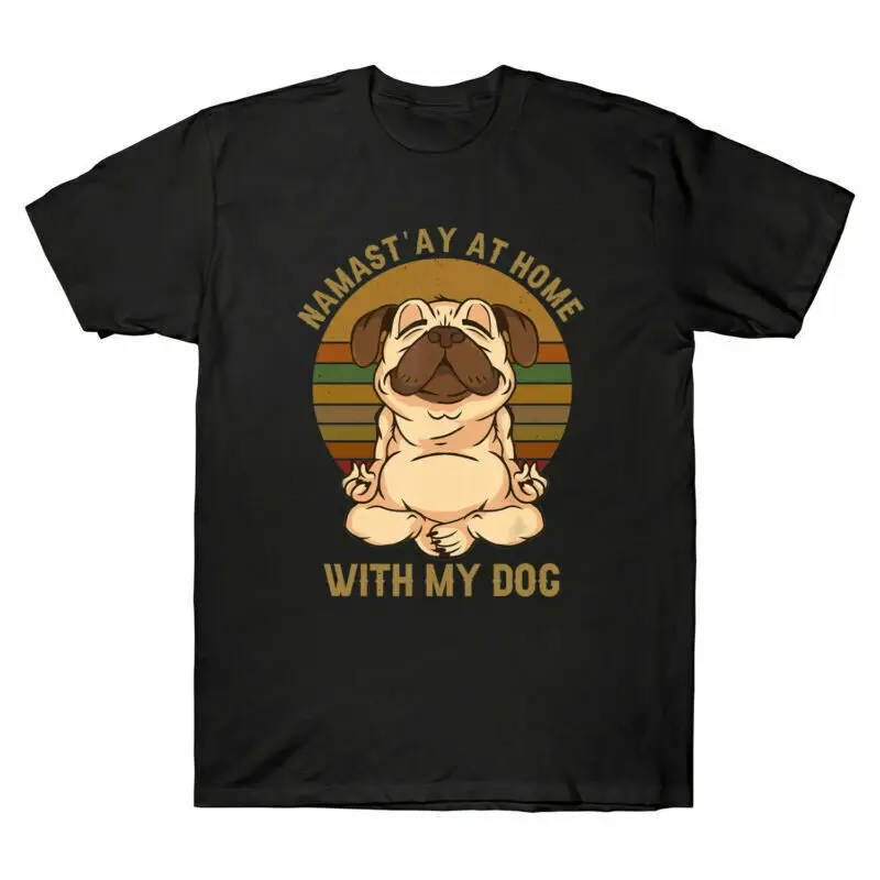 Camiseta de algodón divertida para hombre, Yoga, Pug, Namast, ¡¯ay en casa con mi perro, separación Social