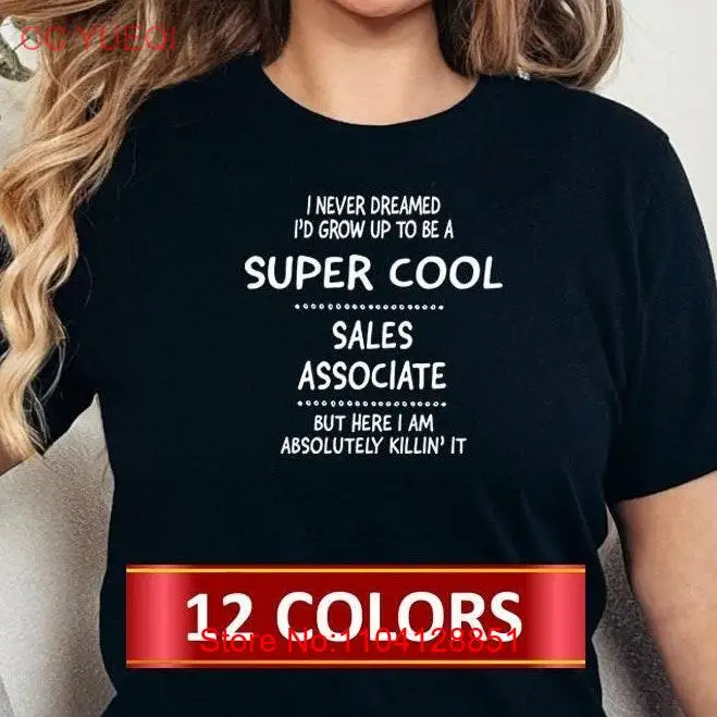 Sales Associate T shirts for a ideas Profession Great long or short sleeves