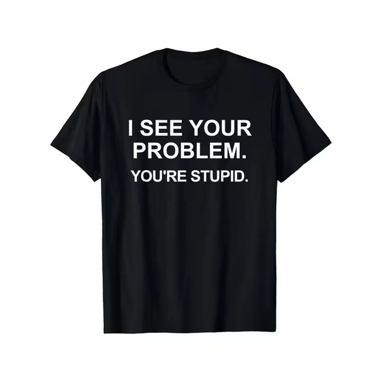 item picture humorous and sarcastic through your problem youre really stupid t shirt casual crew neck shirt eyecatching white text print slightly stretchy fun and size retro casual short sleeved t shirt with a round neck an